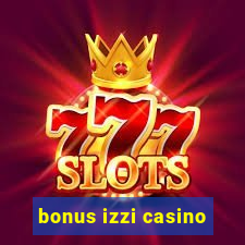 bonus izzi casino