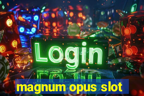 magnum opus slot