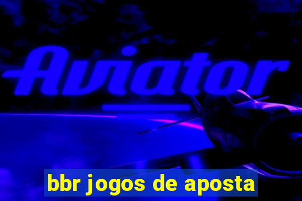 bbr jogos de aposta