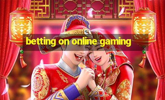 betting on online gaming