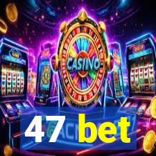 47 bet