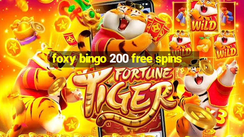 foxy bingo 200 free spins