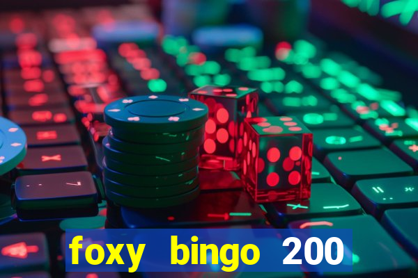 foxy bingo 200 free spins