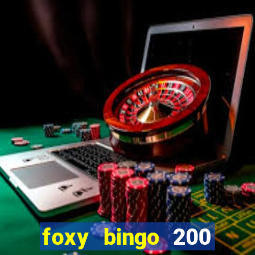 foxy bingo 200 free spins