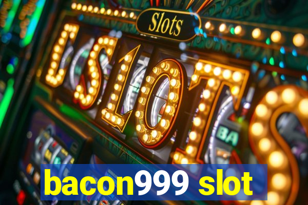 bacon999 slot