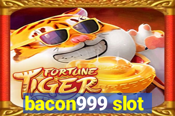 bacon999 slot