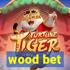 wood bet