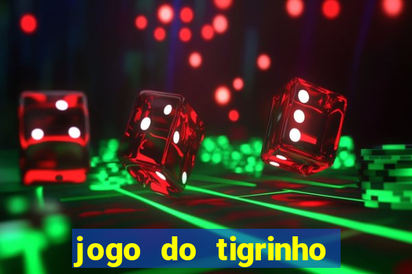 jogo do tigrinho para baixar