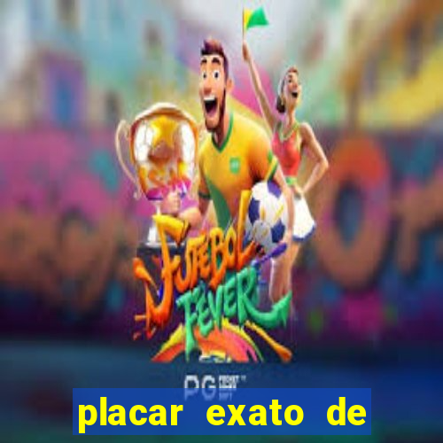 placar exato de jogos de hoje