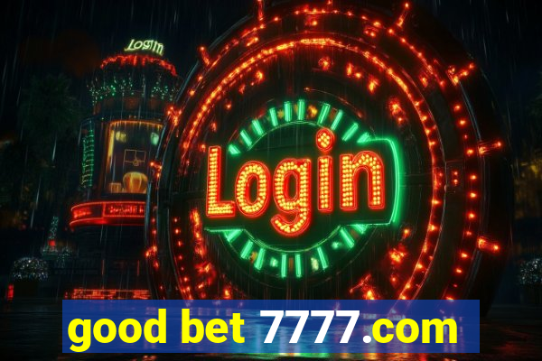 good bet 7777.com