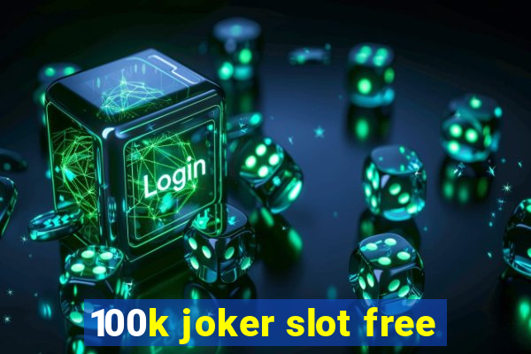 100k joker slot free