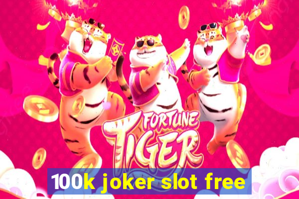 100k joker slot free