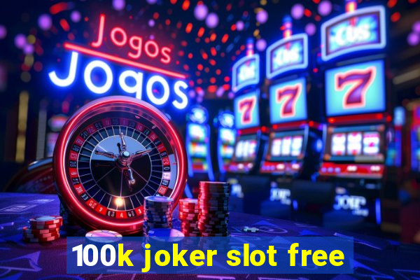 100k joker slot free