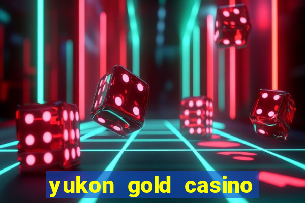 yukon gold casino en ligne