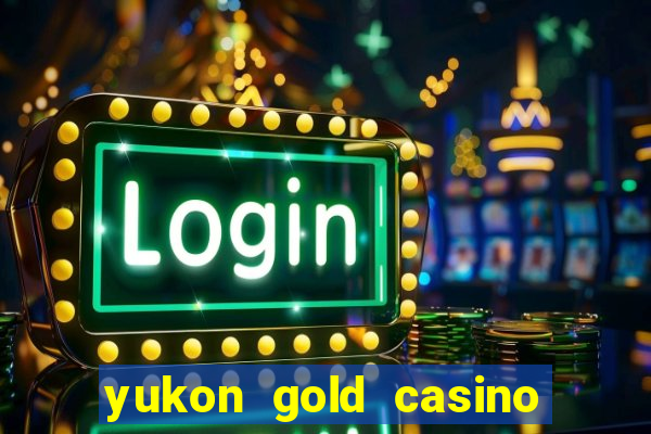 yukon gold casino en ligne