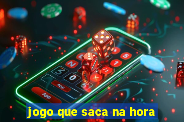 jogo que saca na hora