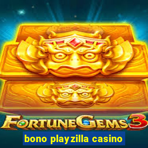 bono playzilla casino