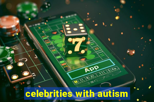 celebrities with autism