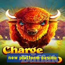 new platform casino