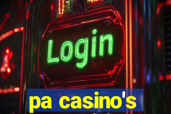 pa casino's