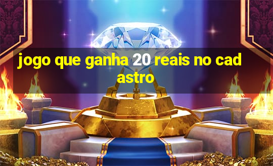 jogo que ganha 20 reais no cadastro