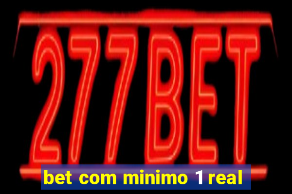 bet com minimo 1 real