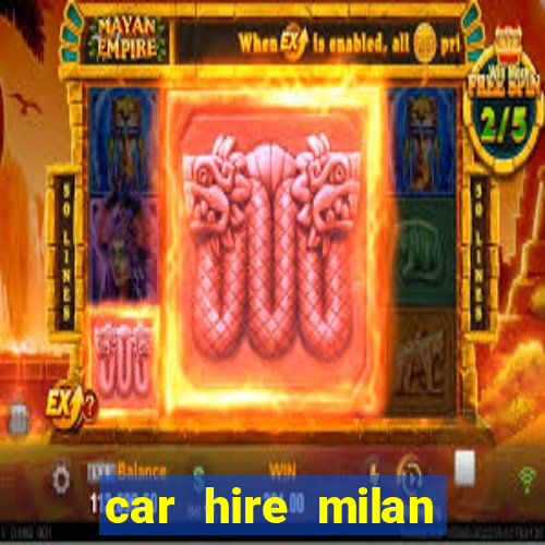 car hire milan bergamo airport