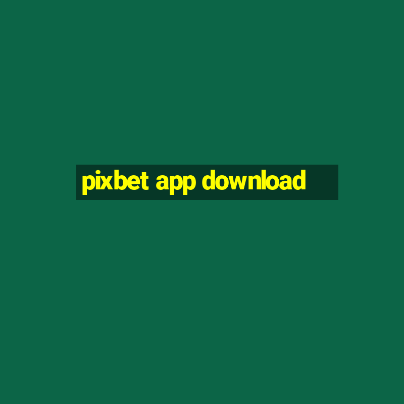 pixbet app download