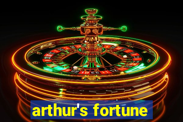 arthur's fortune