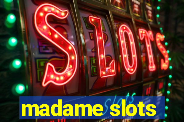 madame slots