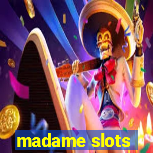 madame slots