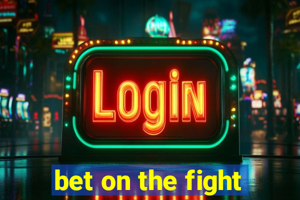 bet on the fight