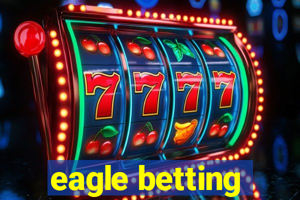 eagle betting