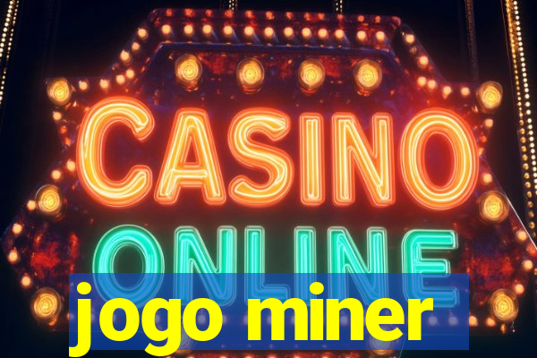 jogo miner