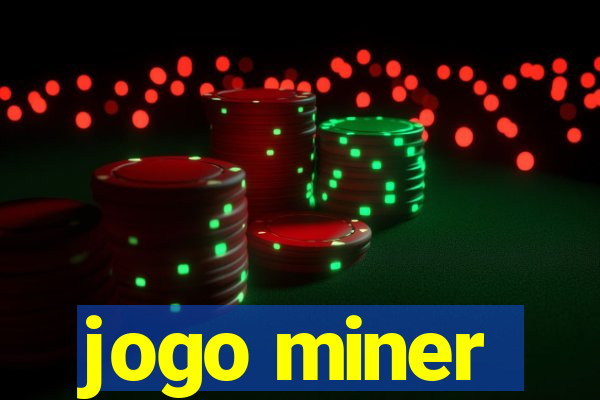 jogo miner