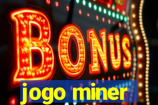 jogo miner