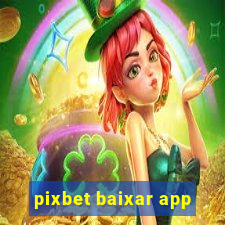 pixbet baixar app