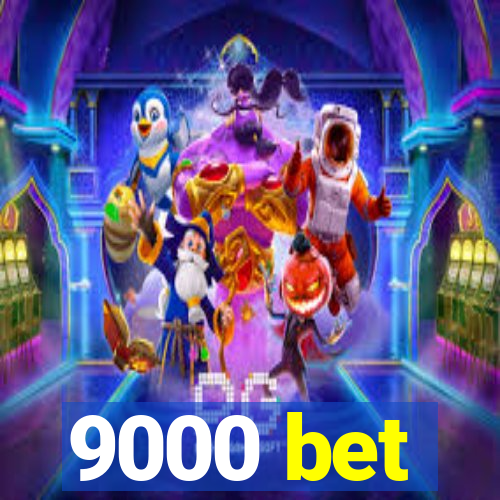 9000 bet