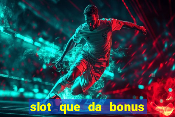 slot que da bonus no cadastro sem depósito