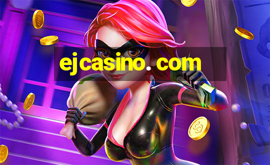 ejcasino. com