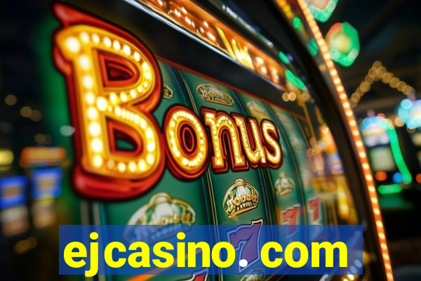 ejcasino. com