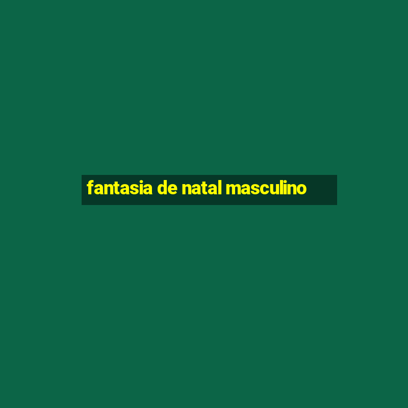 fantasia de natal masculino