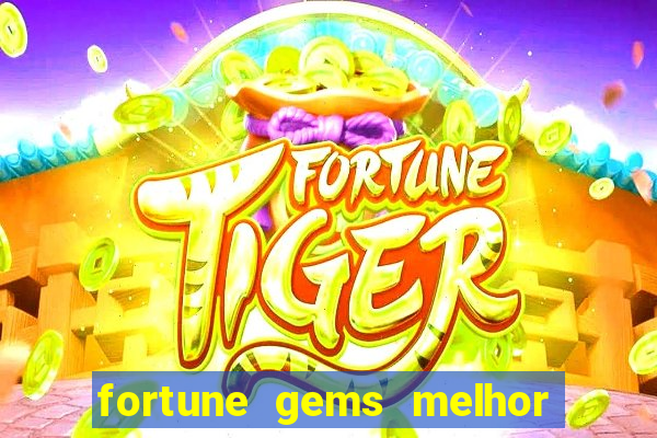 fortune gems melhor horário para jogar