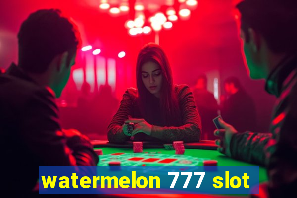 watermelon 777 slot