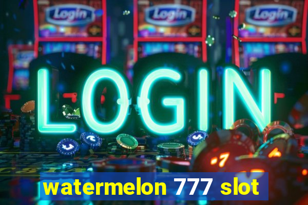 watermelon 777 slot