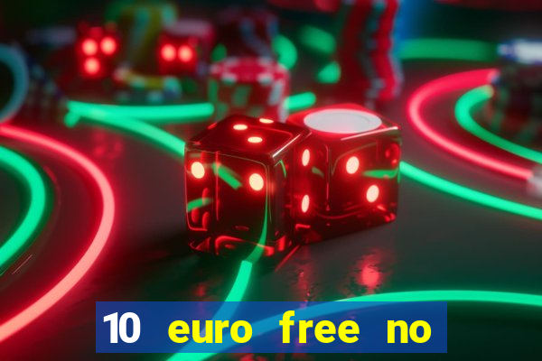 10 euro free no deposit casino