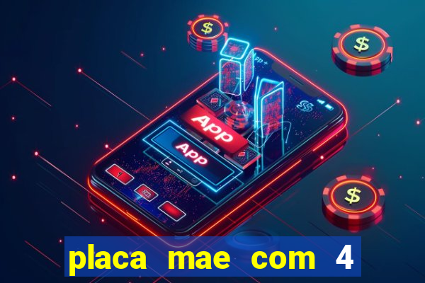 placa mae com 4 slots de memoria