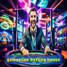 gamezone betting house