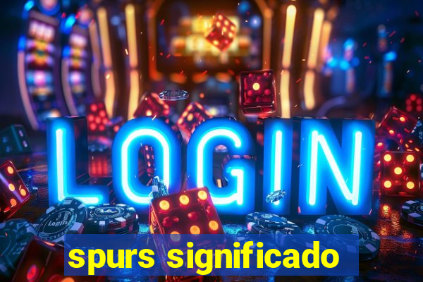 spurs significado