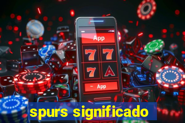 spurs significado